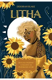 Litha. Rytuały, przepisy i zaklęcia na,Blake Deborah