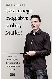 Cóż innego mogłabyś zrobić, Matko!Sandor Erzsi