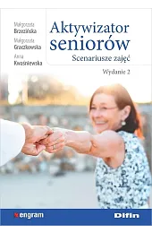 Aktywizator seniorów. Scenariusze zajęćKwaśniewska Małgorzata Brzezińska Małgorzata Graczkowska Anna