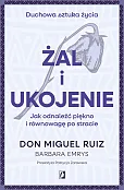 Żal i ukojenie. Jak odnaleźć piękno i równowagę po stracie