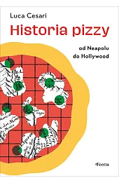 Historia pizzy. Od Neapolu do Hollywood