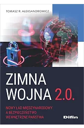 Zimna wojna 2.0. Nowy ład międzynarodowy,AleksandrowiczR. Tomasz