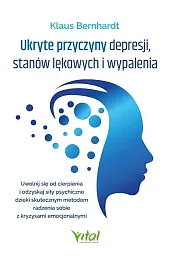 Ukryte przyczyny depresji, stanów lękowych i,Bernhardt Klaus