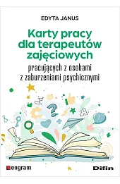 Karty pracy dla terapeutów zajęciowych pracujących z osobami z zaburzeniami psychicznymi