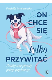 On chce sie tylko przywitać! Praktyczne,Szymanowska Dominika