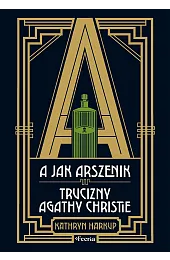A jak Arszenik. Trucizny Agathy ChristieKathryn Harkup