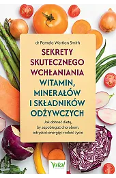Sekrety skutecznego wchłaniania witamin, minerałów i,Smith Pamela Wartian