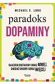 Paradoks dopaminy. Dlaczego dostajemy coraz mniej, chociaż chcemy coraz więcej