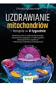 Uzdrawianie mitochondriów - terapia w 4 tygodnie