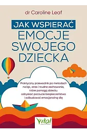 Jak wspierać emocje swojego dziecka