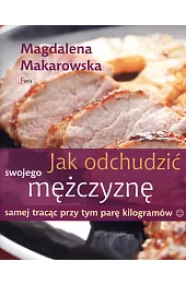 Jak odchudzić swojego mężczyznę samej tracąc przy tym parę kilogramów