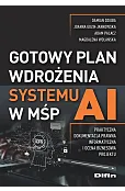 Gotowy plan wdrożenia systemu AI w MŚP. Praktyczna dokumentacja prawna, informatyczna i ocena biznesowa projektu