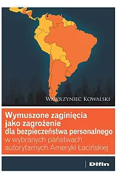 Wymuszone zaginięcia jako zagrożenie dla bezpieczeństwa personalnego w wybranych państwach autorytarnych Ameryki Łacińskiej