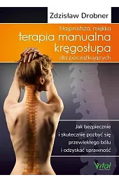 Najprostsza miękka terapia manualna kręgosłupa dla,Zdzisław Drobner