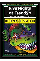 Five Nights at Freddy's. Książka interaktywna #3. Ucieczka z Pizzaplexu