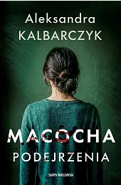 Macocha. PodejrzeniaAleksandra Kalbarczyk