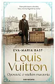 Louis Vuitton. Opowieść o wielkim marzeniu