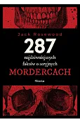 287 najdziwniejszych faktów o seryjnych mordercach