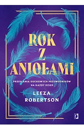 Rok z aniołami. Przesłania duchowych przewodników na każdy dzień