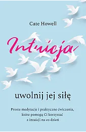 Intuicja. Uwolnij jej siłęCate Howell