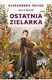 Ostatnia zielarka. Duch Gór. Tom 2Aleksandra Seliga