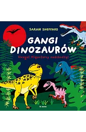 Gangi dinozaurów. Uwaga! Mięsożercy nadchodzą!