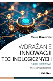 Wdrażanie innowacji technologicznych. Ujęcie systemowe