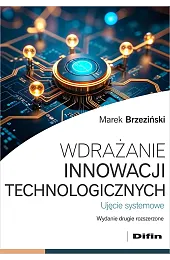 Wdrażanie innowacji technologicznych. Ujęcie systemoweMarek Brzeziński