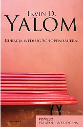Kuracja według Schopenhauera. Powieść psychoterapeutycznaYalomD. Irvin