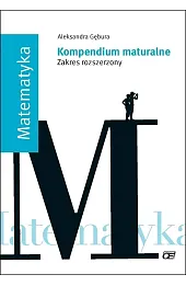 Matematyka. Kompendium maturalne. Zakres rozszerzony