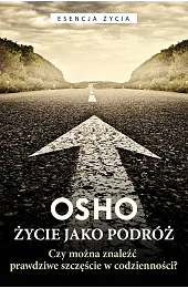 Życie jako podróż. Czy można znaleźć,Osho 