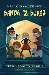 Banda z Burej. Tajemnica piwnicy w,Witkieiwcz Magdalena