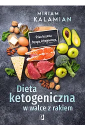 Dieta ketogeniczna w walce z rakiem.,Miriam Kalamian