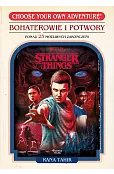 Stranger Things. Bohaterowie i potwory