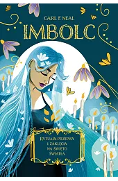 Imbolc. Rytuały, przepisy i zaklęcia na święto światła