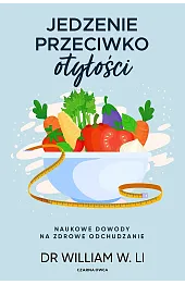 Jedzenie przeciwko otyłości. Naukowe dowody na zdrowe odchudzanie