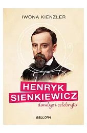 Henryk Sienkiewicz, dandys i celebrytaIwona Kienzler