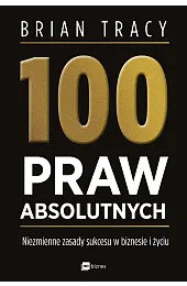 100 praw absolutnych. Niezmienne zasady sukcesu,Brian Tracy