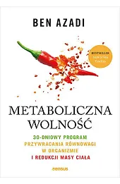 Metaboliczna wolność. 30-dniowy program przywracania równowagi w organizmie i redukcji masy ciała