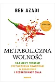 Metaboliczna wolność. 30-dniowy program przywracania równowagi w organizmie i redukcji masy ciała
