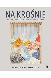 Na krośnie: kilimy, makatki i inne modne ozdoby