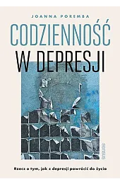 Codzienność w depresji. Rzecz o tym,,Poremba Joanna