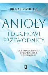 Anioły i duchowi przewodnicy. Jak nawiązać kontakt z niewidzialnymi pomocnikami?
