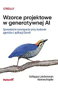 Wzorce projektowe w generatywnej AI. Sprawdzone rozwiązania przy budowie agentów i aplikacji GenAI