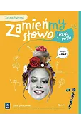 Zamieńmy słowo. Język polski. Szkoła podstawowa klasa 7. Zeszyt ćwiczeń