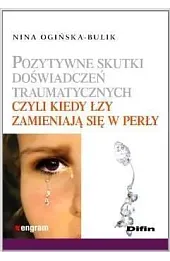 Pozytywne skutki doświadczeń traumatycznych